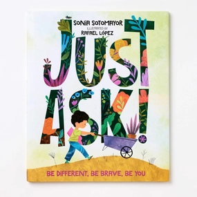 Just Ask!: Be Different. Be Brave. Be You