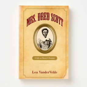 Mrs. Dred Scott: A Life on Slavery's Frontier
