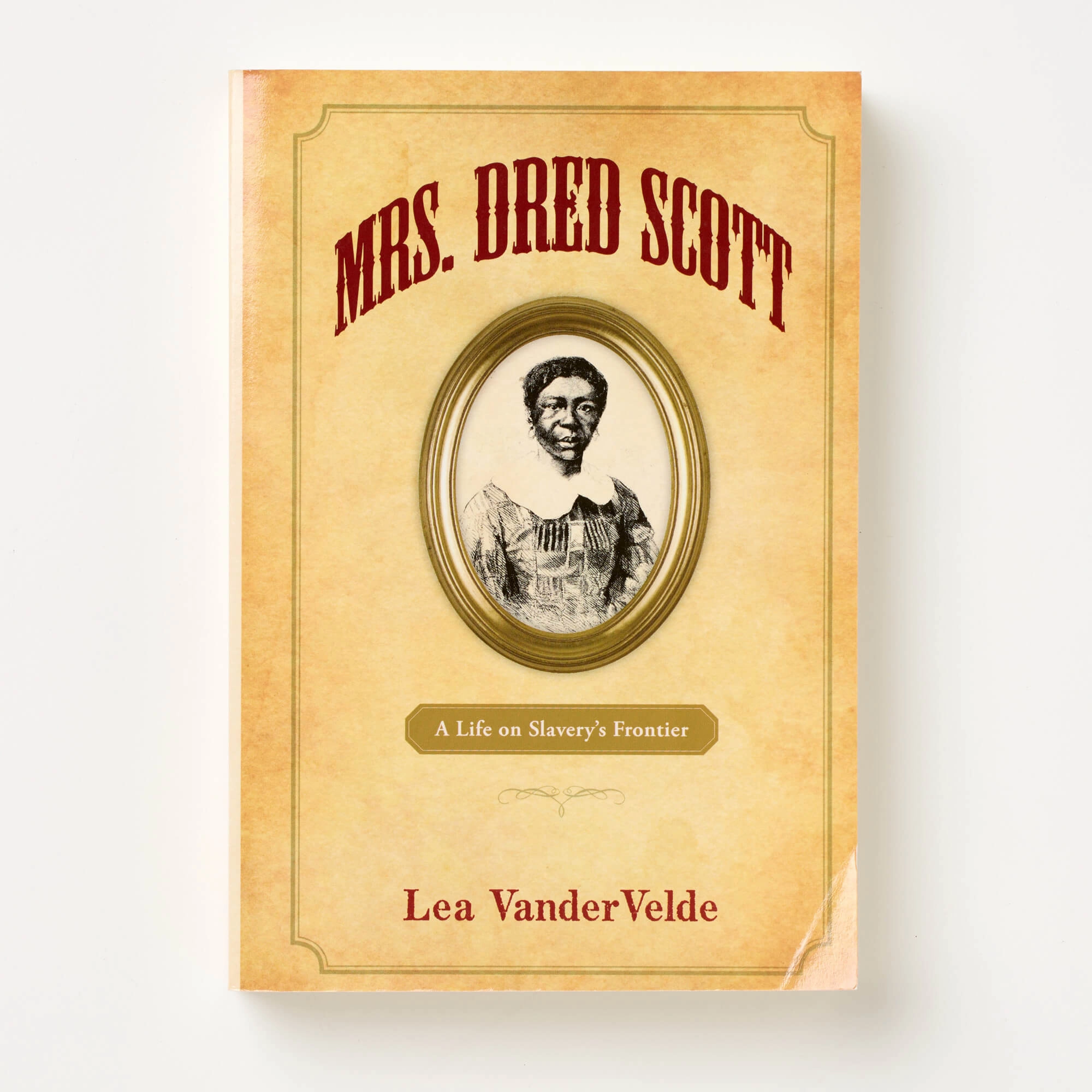 Mrs. Dred Scott: A Life on Slavery's Frontier