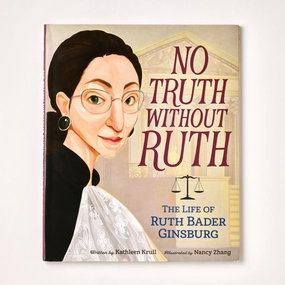 No Truth Without Ruth: The Life of Ruth Bader Ginsburg