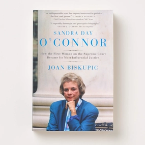 Sandra Day O'Connor: How the First Woman on the Supreme Court Became Its Most Influential Justice