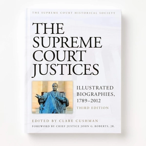 The Supreme Court Justices: Illustrated Biographies. 1789-2012. 3rd Edition