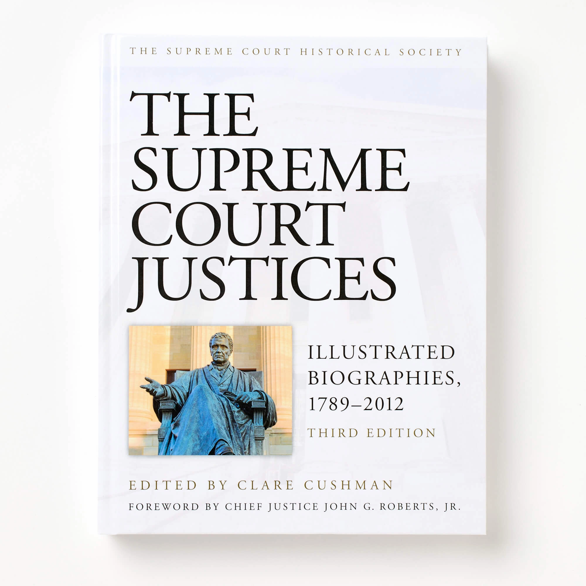 The Supreme Court Justices: Illustrated Biographies. 1789-2012. 3rd Edition